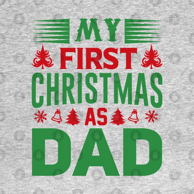 My first Christmas as Dad; father; Dad; gift for new father; gift for new dad; newborn; new dad; new father; Christmas; Xmas; cute; sentimental; male; gift; by Be my good time